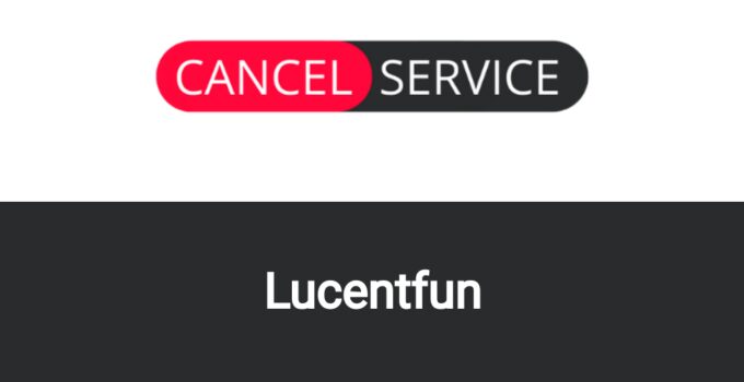 How to Cancel Lucentfun