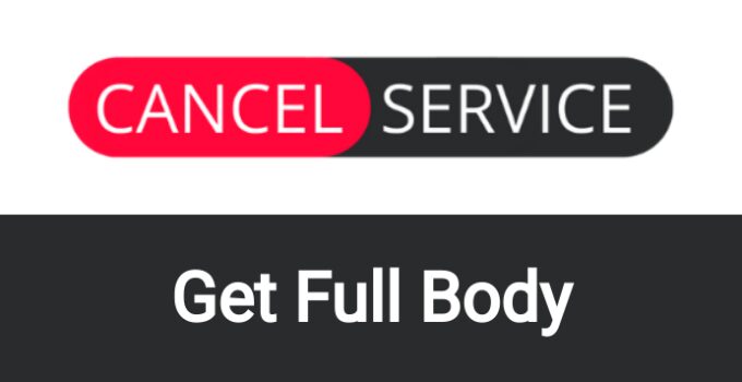 How to Cancel Get Full Body