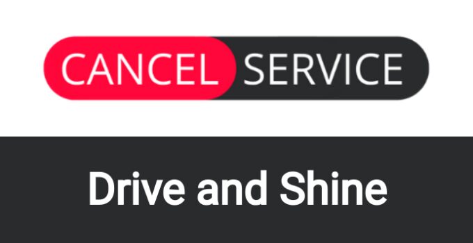 How to Cancel Drive and Shine