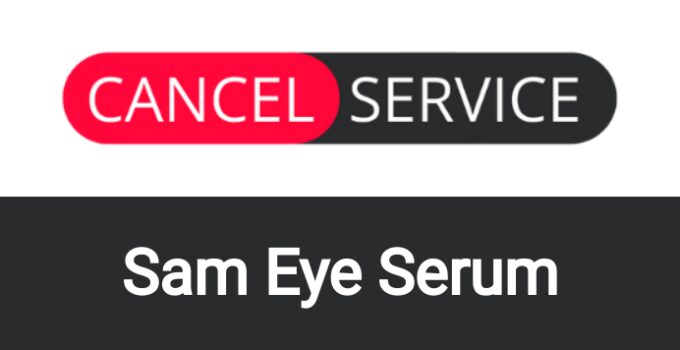 How to Cancel Sam Eye Serum